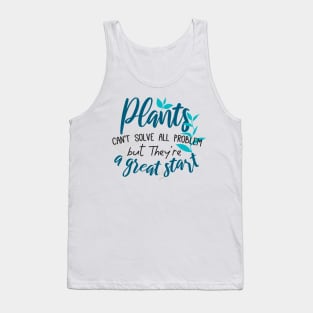 Plants can't solve all problem but they are a great start. Tank Top